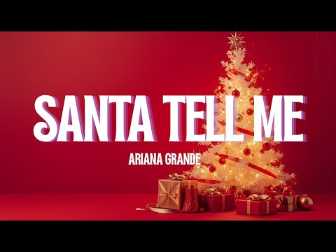 Ariana Grande - Santa Tell Me (Lyrics)