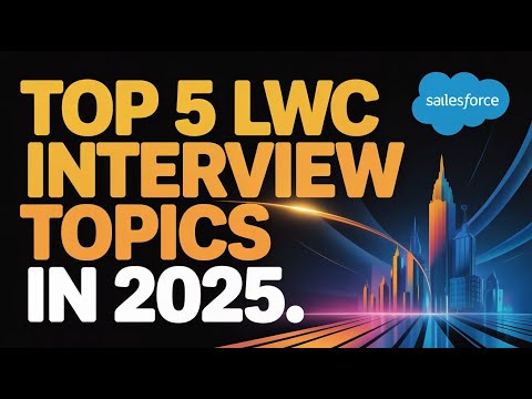 Top 5 LWC Interview Topics in 2025 || Salesforce Developer Interview preparation #salesforce