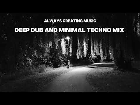 Always Creating Radio Deep Dub & Minimal Techno mix 12