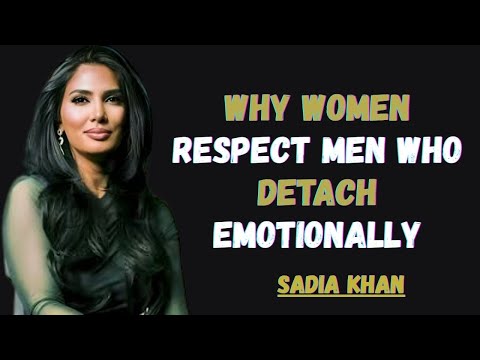 Why Women Respect Men Who Detach Emotionally || sadia khan