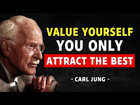When You VALUE Yourself, You Only Attract The Best – Carl Jung