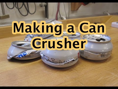 Making a Can Crusher