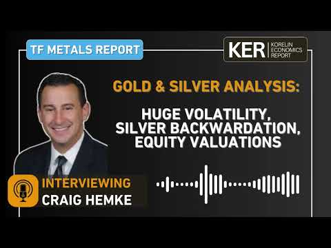 Craig Hemke - Gold/Silver Huge Volatility, Silver Backwardation, Equity Valuations