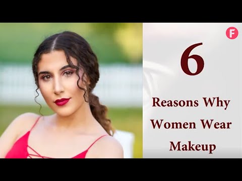 6 Real Reasons Why Women Wear Makeup