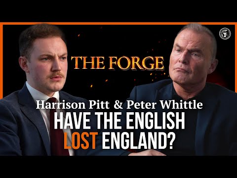 The Forge with Harrison Pitt | Ep. 8: Britain Will Soon Be Beyond Saving | Peter Whittle