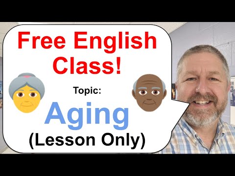 Free English Class! Topic: Aging! 👵🏻👴🏾👵 (Lesson Only)