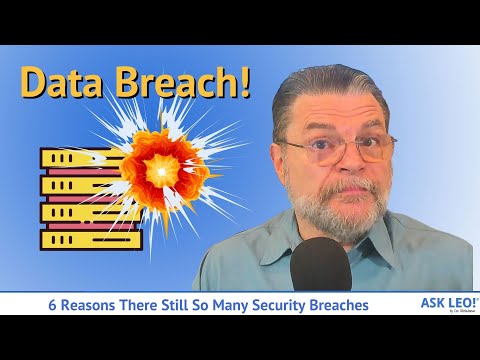 6 Reasons There Are Still So Many Security Breaches