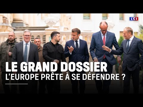 Grand Dossier : L’Europe prête à se défendre ? ｜LCI