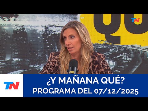 ¿Y MAÑANA QUÉ? (Programa completo del 07/12/2025)