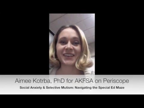 Social Anxiety & Selective Mutism: Navigating the Special Ed Maze with Dr. Aimee Kotrba for AKFSA