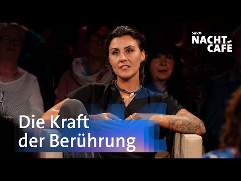 Die Kraft der Berührung | SWR Nachtcafé