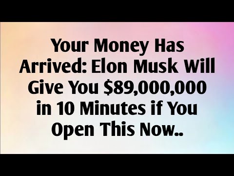 YOUR MONEY HAS ARRIVED: ELON MUSK..