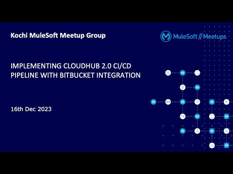 Kochi Mulesoft Meetup # 16 - Implementing CloudHub 2.0 CI/CD Pipeline with Bitbucket Integration