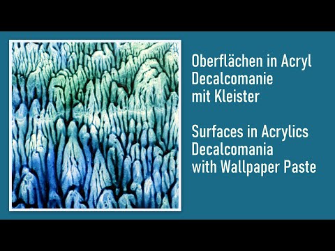 Oberflächen in Acryl Technik Decalcomanie mit Kleister Surfaces in Acrylics Decalcomania