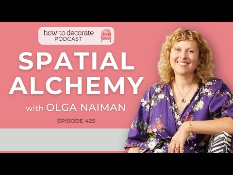 Spatial Alchemy with Olga Naiman | Ep. 425