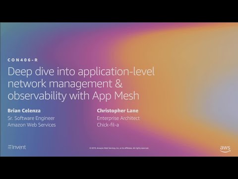 AWS re:Invent 2019: Application-level network management & observability w/ App Mesh (CON406-R1)