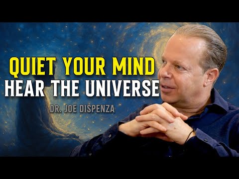 Silence the Mind and Let the Universe Whisper the Answers - Joe Dispenza Motivational Speech