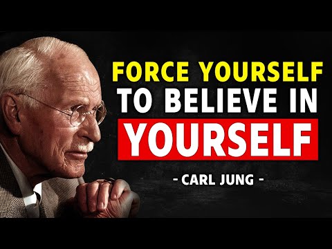 Force Yourself To Believe In Yourself And Become Unstoppable - Carl Jung