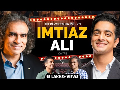 Bollywood’s Master Storyteller - Imtiaz Ali | Rockstar, Tamasha, Chamkila Aur Artist Ka Safar | TRS