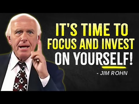 IT'S TIME TO FOCUS AND INVEST ON YOURSELF | Jim Rohn Motivation