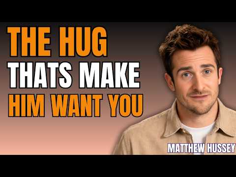 When You Hold a Man in Your Arms, Never Do This (He Will Forget You Instantly) | Matthew Hussey