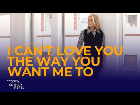 I Can't Love You the Way You Want Me To: Couple Dilemma | Where Should We Begin? with Esther Perel
