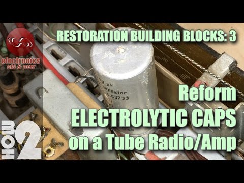 How to Reform Electrolytic Filter Capacitors on tube radio or amp.