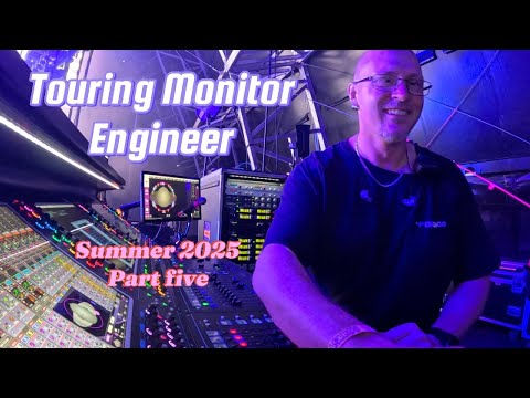 Touring Monitor Engineer Life - Summer 2025 - Part Five