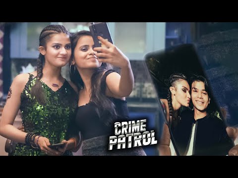 वीडियो बनाने की लत ने बर्बादी ला दी#crimenews Patrol Satark | क्राइम पेट्रोल | Full Episode