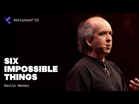 Talk Six Impossible Things by Kevlin Henney