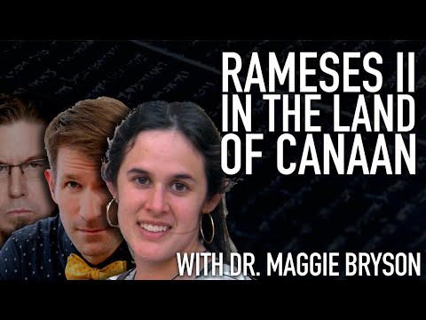 Egypt and Late Bronze Age Canaan with Dr. Maggie Bryson