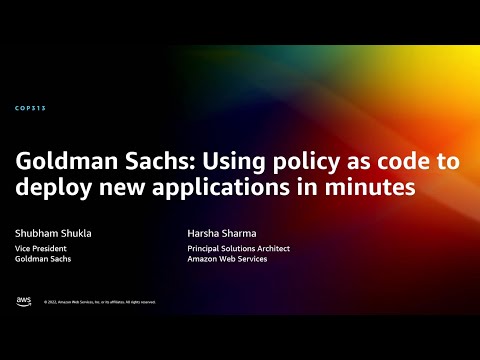 AWS re:Invent 2022 - Goldman Sachs: Using policy as code to deploy new apps in minutes (COP313)