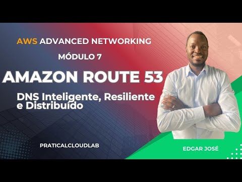 AWS Networking Módulo 7 | Amazon Route 53: DNS Inteligente, Resiliente e Distribuído