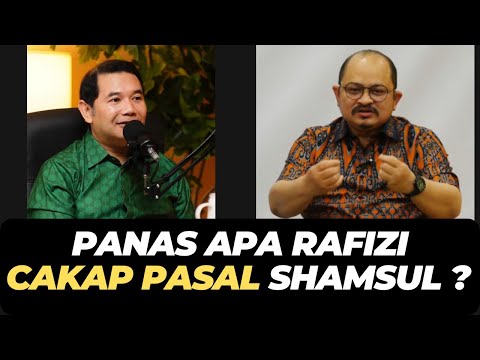 PANAS APA RAFIZI CAKAP PASAL SHAMSUL ?