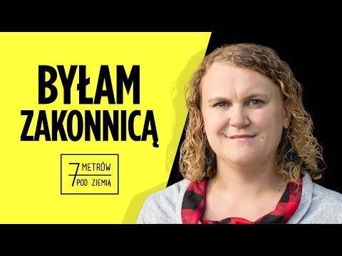 Jak wyglądało ŻYCIE W ZAKONIE? I dlaczego odeszłam? – 7 metrów pod ziemią