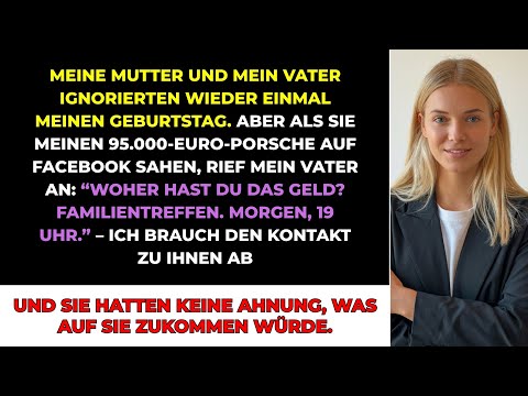 Meine Eltern Ignorierten Meinen Geburtstag – Dann Sahen Sie Den 95.000-€-Porsche...