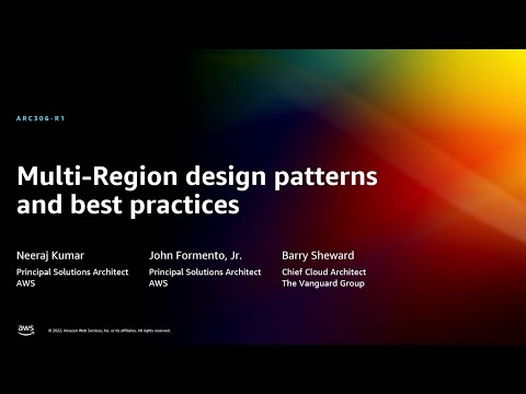 AWS re:Invent 2022 - Multi-Region design patterns and best practices (ARC306)