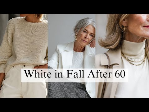 How to Wear White in Fall After 60: Chic Outfits for Ageless and Elegant Style