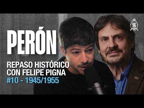 #10 Perón y el nacimiento del peronismo con Felipe Pigna