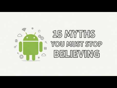 Android Myths You Still Believe (And Why They’re Totally Wrong)