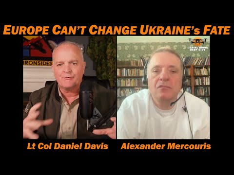 Europe Can't Change Ukraine's Fate / Alexander Mercouris & Lt Col Daniel Davis