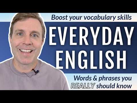 Everyday Words & Phrases You REALLY Must Know
