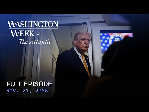 Washington Week with The Atlantic full episode, Nov. 21, 2025