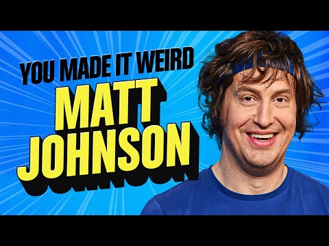 Matt Johnson | You Made It Weird with Pete Holmes