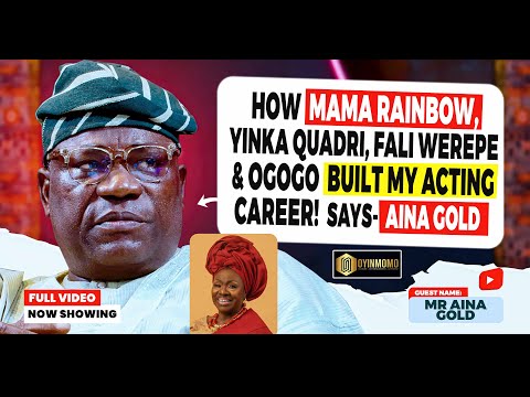 MAMA RAINBOW, OGOGO, YINKA QUADRI & FALI WEREPE HELPED BUILT MY CAREER! AINA GOLD SPEAKS.