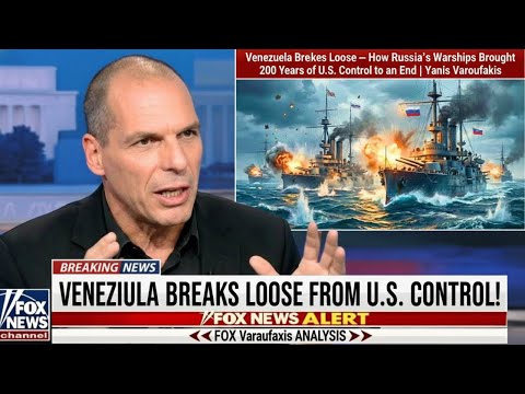 Venezuela Breaks Loose — Russia’s Warships End 200 Years of U.S. Control | Yanis Varoufakis