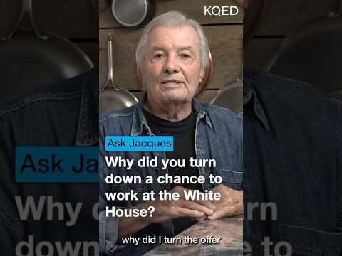 Jacques Pépin Turned Down a Job at the White House | KQED Ask Jacques