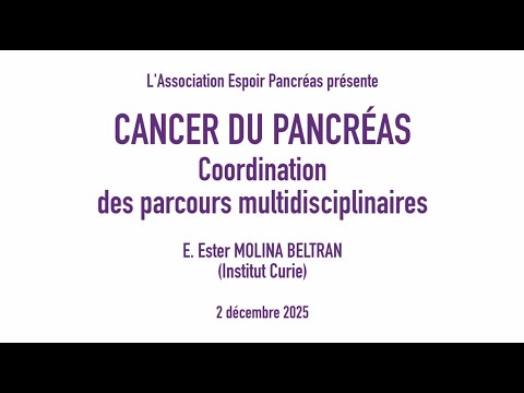 Conférence Espoir Pancréas [Partie 4] Coordination des parcours multidisciplinaires - E.Molina