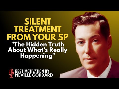 SILENT TREATMENT FROM YOUR SP? THE HIDDEN TRUTH ABOUT WHATS REALLY HAPPENING || NEVILLE GODDARD