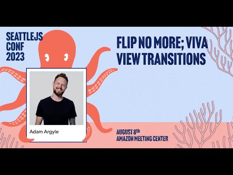 FLIP no more; Viva View Transitions | Adam Argyle | SeattleJS Conf 2023
